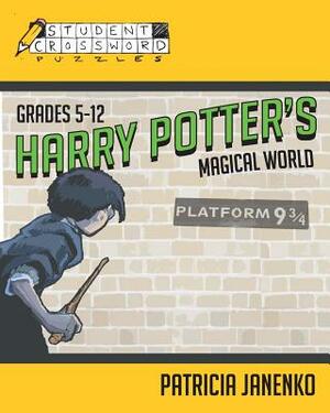 Harry Potter's Magical World: Student Crossword Puzzles Grades 5-12 by Patricia Janenko