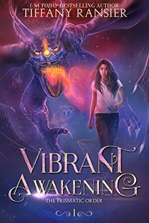 Vibrant Awakening (The Prismatic Order, #1) by Tiffany Ransier