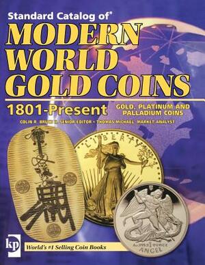 Standard Catalog of Modern World Gold Coins, 1801-Present by Colin Bruce, Thomas Michael