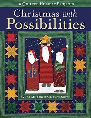 Christmas with Possibilities-Print-On-Demand-Edition: 16 Quilted Holiday Projects by Lynda Milligan, Nancy Smith