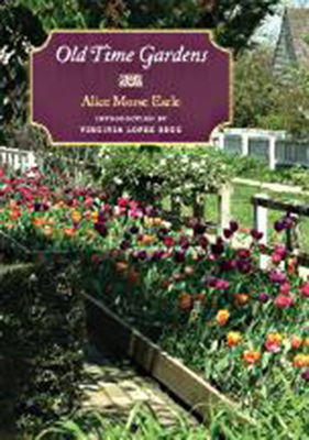 Old Time Gardens by Alice Morse Earle