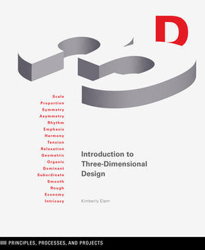 Introduction to Three-Dimensional Design: Principles, Processes, and Projects by Kimberly Elam