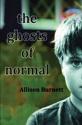 The Ghosts of Normal by Allison Burnett