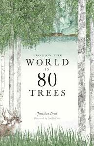 Around the World in 80 Trees by Jonathan Drori