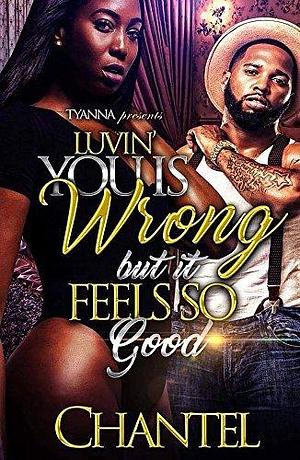 Luvin' You is Wrong, But if Feels So Good by Chantel