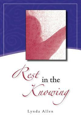 Rest in the Knowing by Lynda Allen