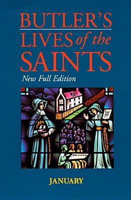 Butler's Lives of the Saints: January, Volume 1: New Full Edition by 