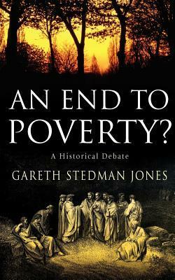 An End to Poverty? by Gareth Stedman Jones