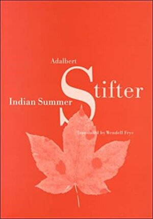 Indian Summer by Wendell W. Frye, Adalbert Stifter
