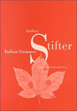 Indian Summer by Adalbert Stifter, Wendell W. Frye