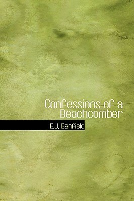 Confessions of a Beachcomber by E.J. Banfield