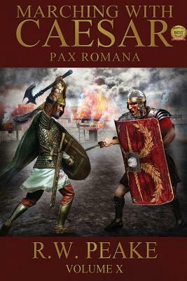 Marching With Caesar: Pax Romana by Bz Hercules, R. W. Peake