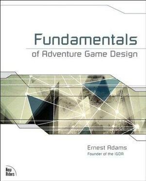 Fundamentals of Adventure Game Design by Ernest Adams