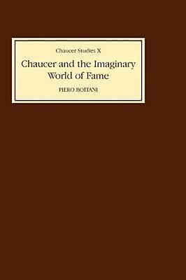Chaucer and the Imaginary World of Fame by Piero Boitani