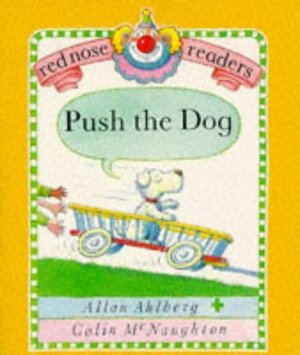 Push the Dog by Allan Ahlberg, Charles McNaughton