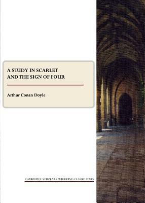 A Study in Scarlet and the Sign of Four by Arthur Conan Doyle