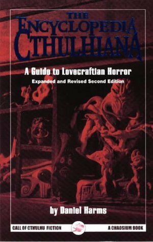 The Encyclopedia Cthulhiana: A Guide to Lovecraftian Horror by Daniel Harms