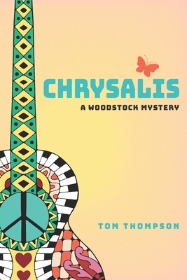 Chrysalis: A Woodstock Mystery by Tom Thompson