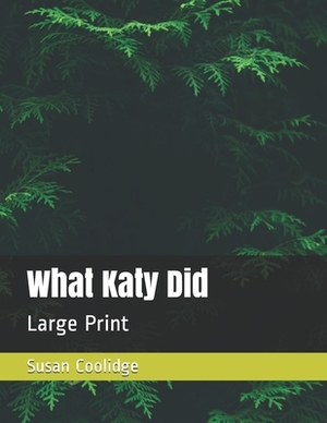 What Katy Did: Large Print by Susan Coolidge