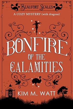 Bonfire of the Calamities  by Kim M. Watt