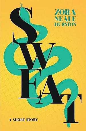 Sweat - A Short Story;Including the Introductory Essay 'A Brief History of the Harlem Renaissance' by Zora Neale Hurston