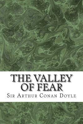 The Valley Of Fear: (Sir Arthur Conan Doyle Classics Collection) by Arthur Conan Doyle