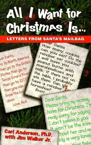 All I Want for Christmas Is...: Letters from Santa's Mailbag by Jim Walker Jr., Carl Anderson