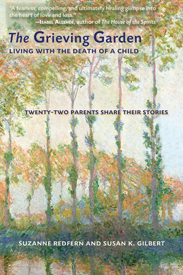 Grieving Garden: Living with the Death of a Child by Susan K. Gilbert, Suzanne Redfern