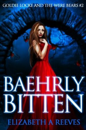 Baehrly Bitten by Elizabeth A. Reeves