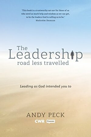 The Leadership Road Less Travelled by Andy Peck