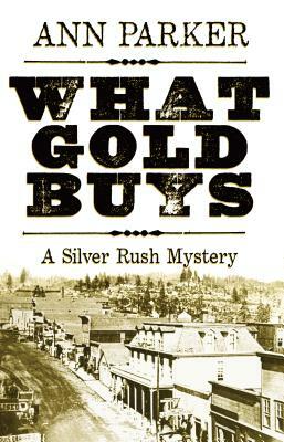 What Gold Buys by Ann Parker