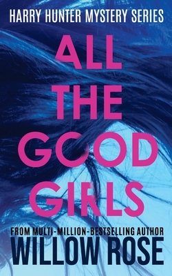 All The Good Girls by Willow Rose