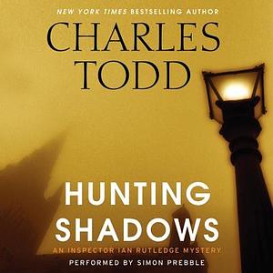 Hunting Shadows by Charles Todd