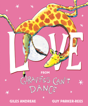 Love from Giraffes Can't Dance by Giles Andreae