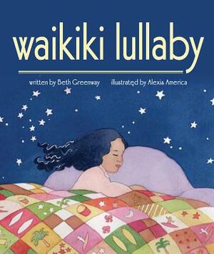 Waikiki Lullaby by Beth Greenway