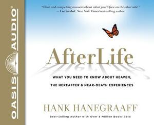 Afterlife: What You Really Want to Know about Heaven and the Hereafter by Hank Hanegraaff