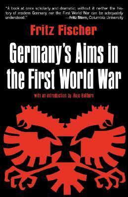 Germany's Aims in the First World War by Fritz Fischer