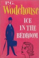Ice In The Bedroom by P.G. Wodehouse