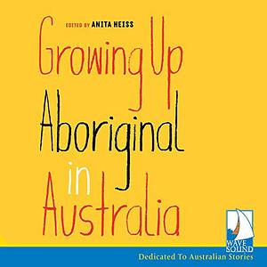 Growing Up Aboriginal in Australia by Anita Heiss