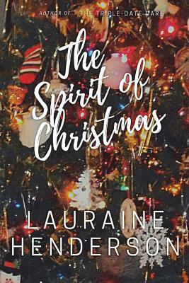 The Spirit of Christmas by Lauraine Henderson