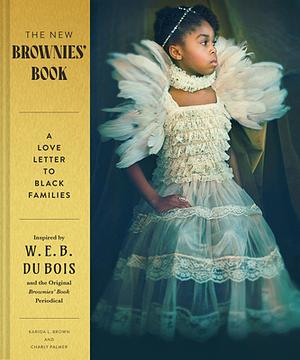 The New Brownies Book: A Love Letter to Black Families by Karida L Brown, Charly Palmer