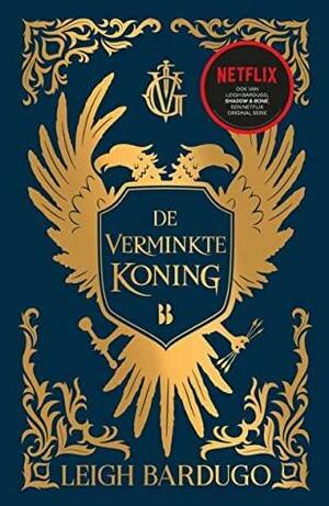 De Verminkte Koning by Leigh Bardugo