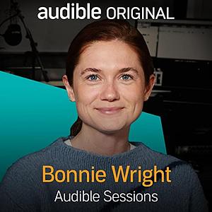 Bonnie Wright: Audible Sessions by Holly Newson