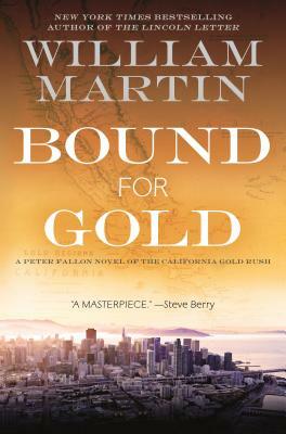 Bound for Gold: A Peter Fallon Novel of the California Gold Rush by William Martin