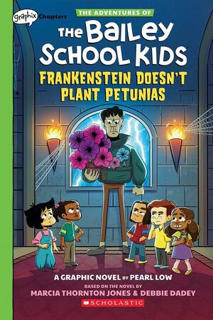 Frankenstein Doesn't Plant Petunias: A Graphix Chapters Book (The Adventures of the Bailey School Kids #2) by Debbie Dadey, Pearl Low, Marcia Thornton Jones