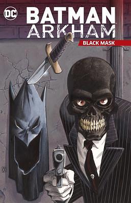 Batman Arkham Black Mask by Ed Brubaker, Doug Moench, Doug Moench, Bill Willingham
