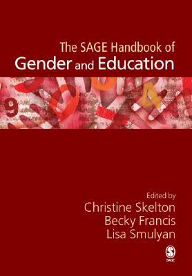 The Sage Handbook of Gender and Education by Lisa Smulyan, Christine Skelton, Becky Francis