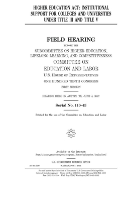 Higher Education Act: institutional support for colleges and universities under Title III and Title V by United S. Congress, Committee on Education and Labo (house), United States House of Representatives