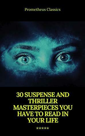 30 Suspense and Thriller Masterpieces by H. Rider Haggard, Marcel Allain, G.K. Chesterton, William Le Queux, Edgar Rice Burroughs, Allen Upward, Louis Joseph Vance, Edgar Wallace, Edward Phillips Oppenheim, Anthony Hope, Arthur Griffiths, Wilkie Collins, John Buchan, Erskine Childers, Thomas Hardy, Frederic Arnold Kummer, Mary Roberts Rinehart, Fred Merrick White, William Andrew Johnston, Frank Norris, Grant Allen