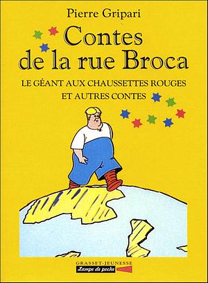 Contes de la rue Broca : Le Géant aux chaussettes rouges et autres contes by Pierre Gripari